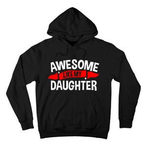 Awesome Like My Daughter Parents FatherS Day MotherS Day Tall Hoodie