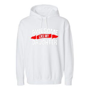 Awesome Like My Daughter Parents FatherS Day MotherS Day Garment-Dyed Fleece Hoodie