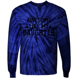 Awesome Like My Daughter Parents Day Funny Dad Tie-Dye Long Sleeve Shirt