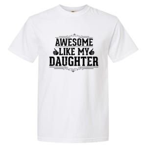 Awesome Like My Daughter Parents Day Funny Dad Garment-Dyed Heavyweight T-Shirt