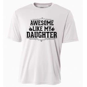 Awesome Like My Daughter Parents Day Funny Dad Cooling Performance Crew T-Shirt