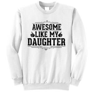 Awesome Like My Daughter Parents Day Funny Dad Sweatshirt