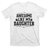 Awesome Like My Daughter Parents Day Funny Dad T-Shirt