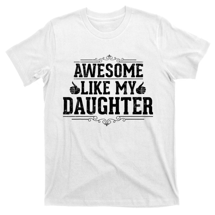 Awesome Like My Daughter Parents Day Funny Dad T-Shirt