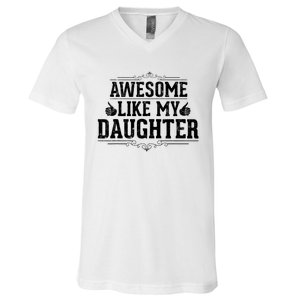 Awesome Like My Daughter Parents Day Funny Dad V-Neck T-Shirt