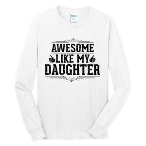 Awesome Like My Daughter Parents Day Funny Dad Tall Long Sleeve T-Shirt