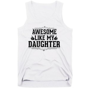 Awesome Like My Daughter Parents Day Funny Dad Tank Top