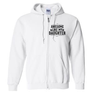 Awesome Like My Daughter Parents Day Funny Dad Full Zip Hoodie