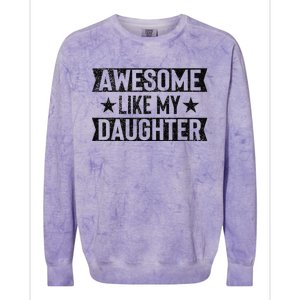 Awesome Like My Daughter Gifts Man Funny Fathers Day Dad Colorblast Crewneck Sweatshirt