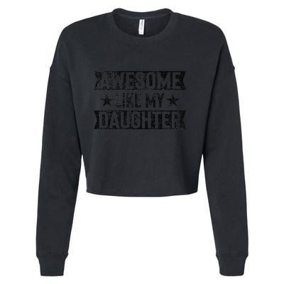 Awesome Like My Daughter Gifts Man Funny Fathers Day Dad Cropped Pullover Crew
