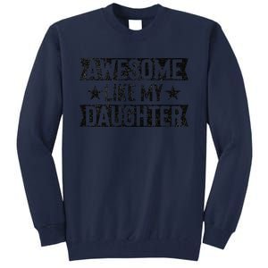 Awesome Like My Daughter Gifts Man Funny Fathers Day Dad Tall Sweatshirt