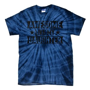 Awesome Like My Daughter Gifts Man Funny Fathers Day Dad Tie-Dye T-Shirt