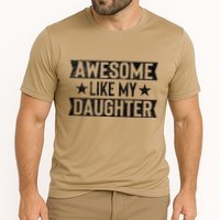 Awesome Like My Daughter Gifts Man Funny Fathers Day Dad Cooling Performance Crew T-Shirt