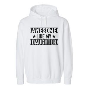 Awesome Like My Daughter Gifts Man Funny Fathers Day Dad Garment-Dyed Fleece Hoodie