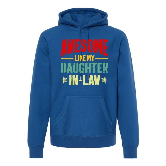 Awesome Like My Daughterinlaw Funny Mom Dad Joke Gift Premium Hoodie