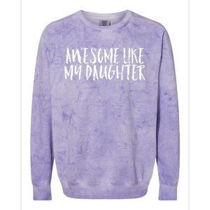 Awesome Like My Daughter Cute Matching Family Colorblast Crewneck Sweatshirt