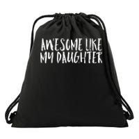 Awesome Like My Daughter Cute Matching Family Drawstring Bag