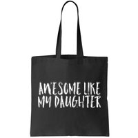 Awesome Like My Daughter Cute Matching Family Tote Bag