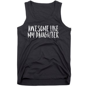 Awesome Like My Daughter Cute Matching Family Tank Top