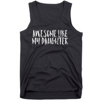 Awesome Like My Daughter Cute Matching Family Tank Top