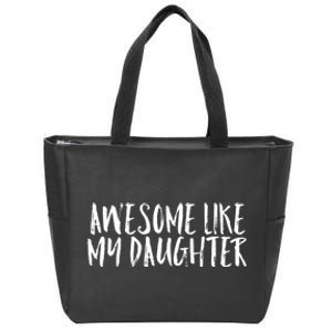 Awesome Like My Daughter Cute Matching Family Zip Tote Bag