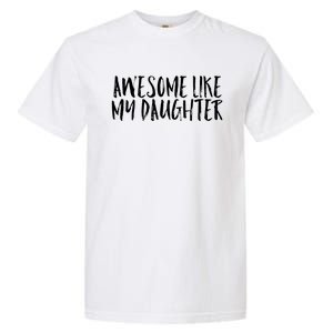 Awesome Like My Daughter Cute Matching Family Garment-Dyed Heavyweight T-Shirt