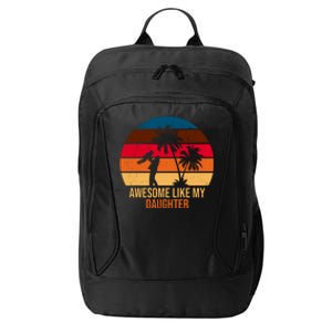 Awesome Like My Daughter Sunset Gift For Dad City Backpack