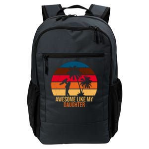 Awesome Like My Daughter Sunset Gift For Dad Daily Commute Backpack