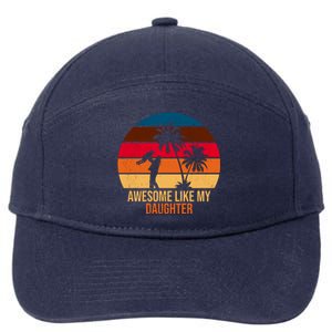 Awesome Like My Daughter Sunset Gift For Dad 7-Panel Snapback Hat