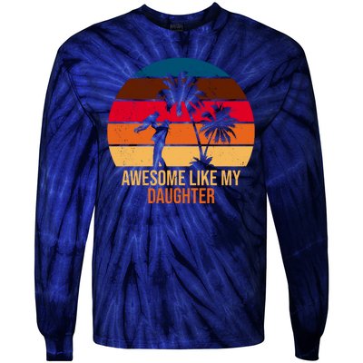 Awesome Like My Daughter Sunset Gift For Dad Tie-Dye Long Sleeve Shirt