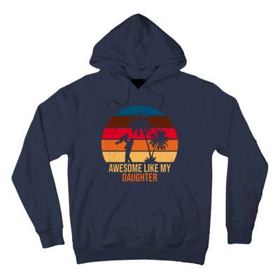 Awesome Like My Daughter Sunset Gift For Dad Tall Hoodie