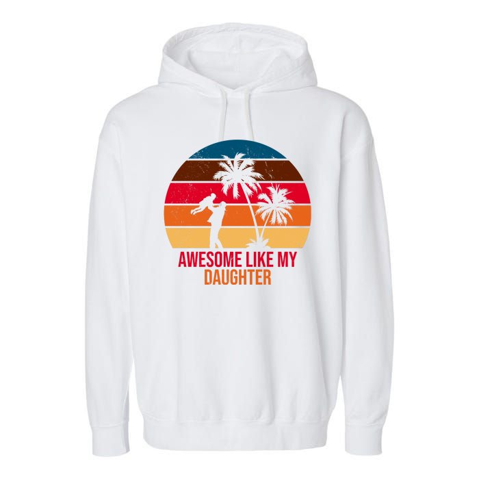 Awesome Like My Daughter Sunset Gift For Dad Garment-Dyed Fleece Hoodie