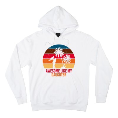 Awesome Like My Daughter Sunset Gift For Dad Hoodie