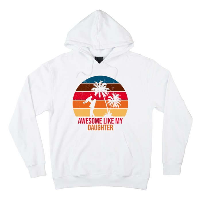 Awesome Like My Daughter Sunset Gift For Dad Hoodie