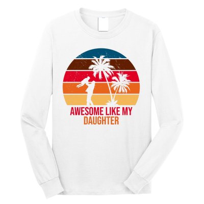 Awesome Like My Daughter Sunset Gift For Dad Long Sleeve Shirt