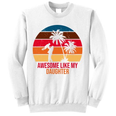 Awesome Like My Daughter Sunset Gift For Dad Sweatshirt