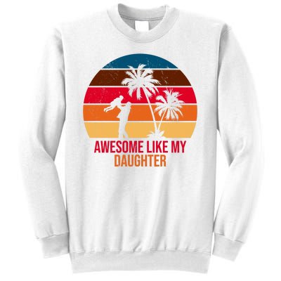 Awesome Like My Daughter Sunset Gift For Dad Sweatshirt