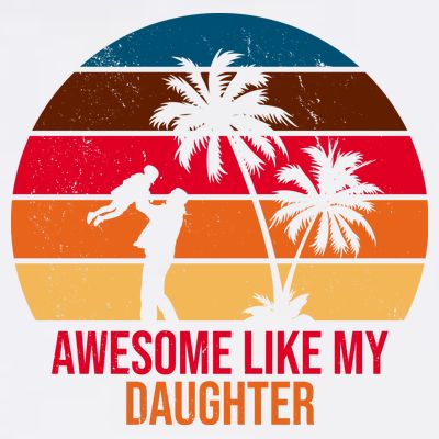 Awesome Like My Daughter Sunset Gift For Dad T-Shirt