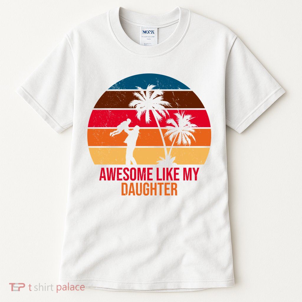 Awesome Like My Daughter Sunset Gift For Dad Tall T-Shirt