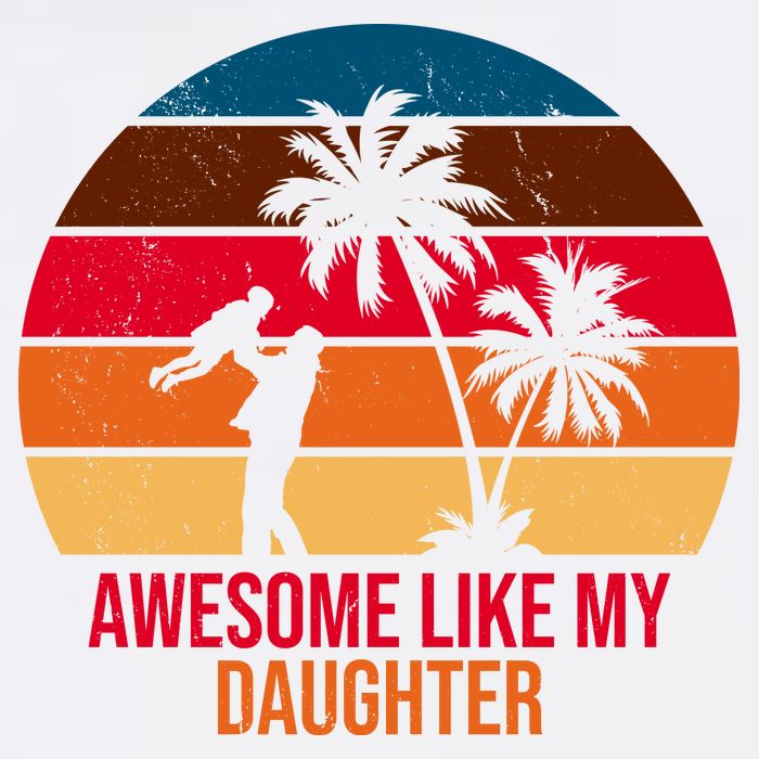 Awesome Like My Daughter Sunset Gift For Dad Tall T-Shirt