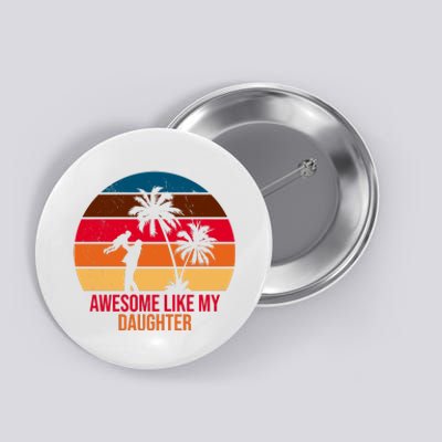 Awesome Like My Daughter Sunset Gift For Dad Button