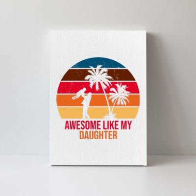 Awesome Like My Daughter Sunset Gift For Dad Canvas