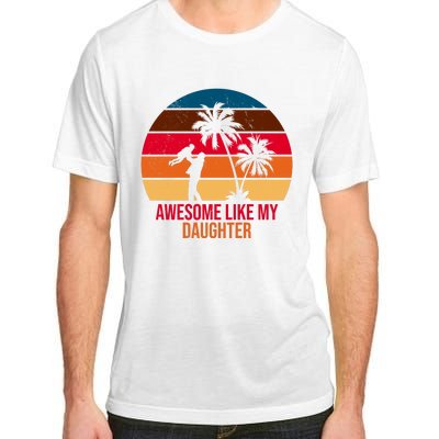 Awesome Like My Daughter Sunset Gift For Dad Adult ChromaSoft Performance T-Shirt