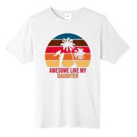 Awesome Like My Daughter Sunset Gift For Dad Tall Fusion ChromaSoft Performance T-Shirt