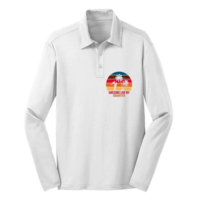 Awesome Like My Daughter Sunset Gift For Dad Silk Touch Performance Long Sleeve Polo