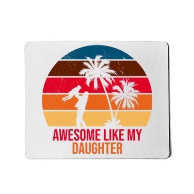 Awesome Like My Daughter Sunset Gift For Dad Mousepad