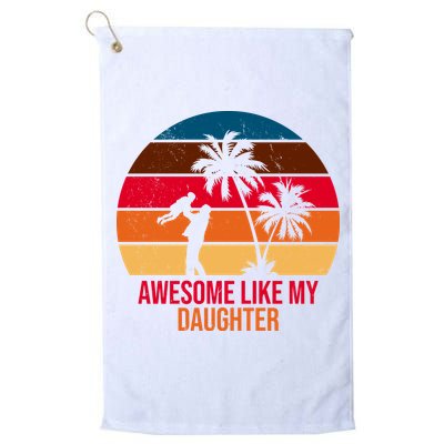 Awesome Like My Daughter Sunset Gift For Dad Golf Towel
