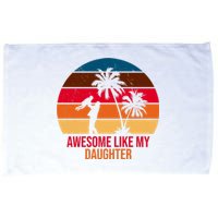 Awesome Like My Daughter Sunset Gift For Dad Microfiber Hand Towel