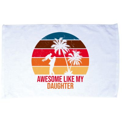 Awesome Like My Daughter Sunset Gift For Dad Microfiber Hand Towel