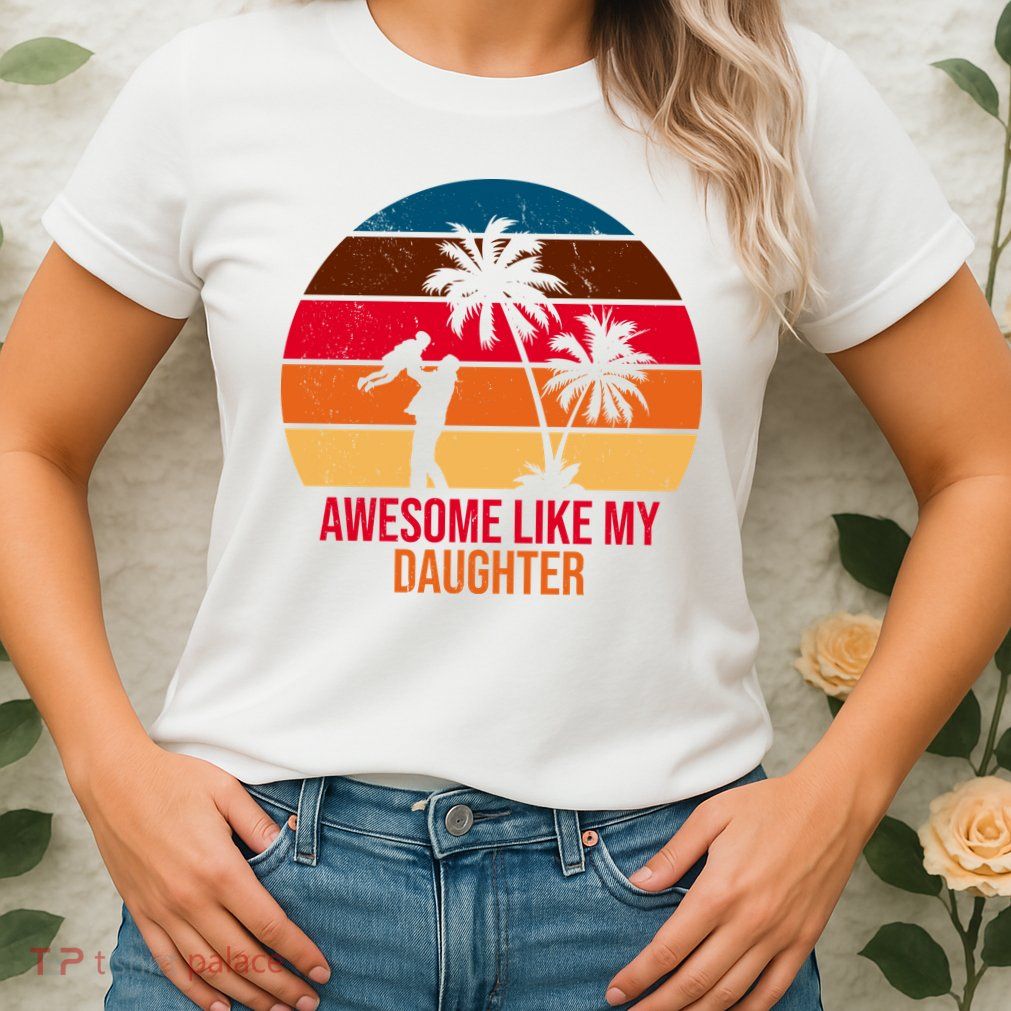 Awesome Like My Daughter Sunset Gift For Dad Womens T-Shirt
